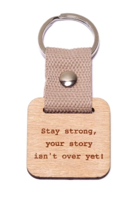 Stay strong, your story isn't over yet! fa kulcstartó