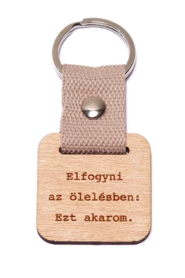 Elfogyni az ölelésben: Ezt akarom. fa kulcstartó