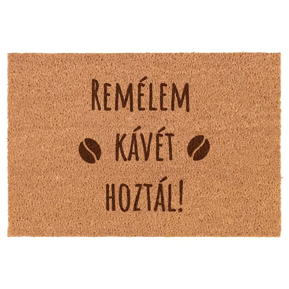 Remélem kávét hoztál! lábtörlő