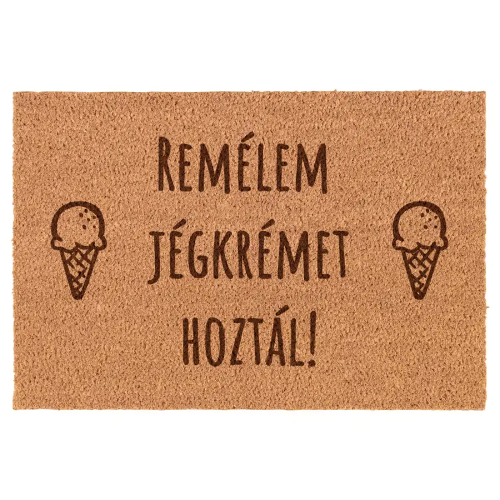 Remélem jégkrémet hoztál! lábtörlő