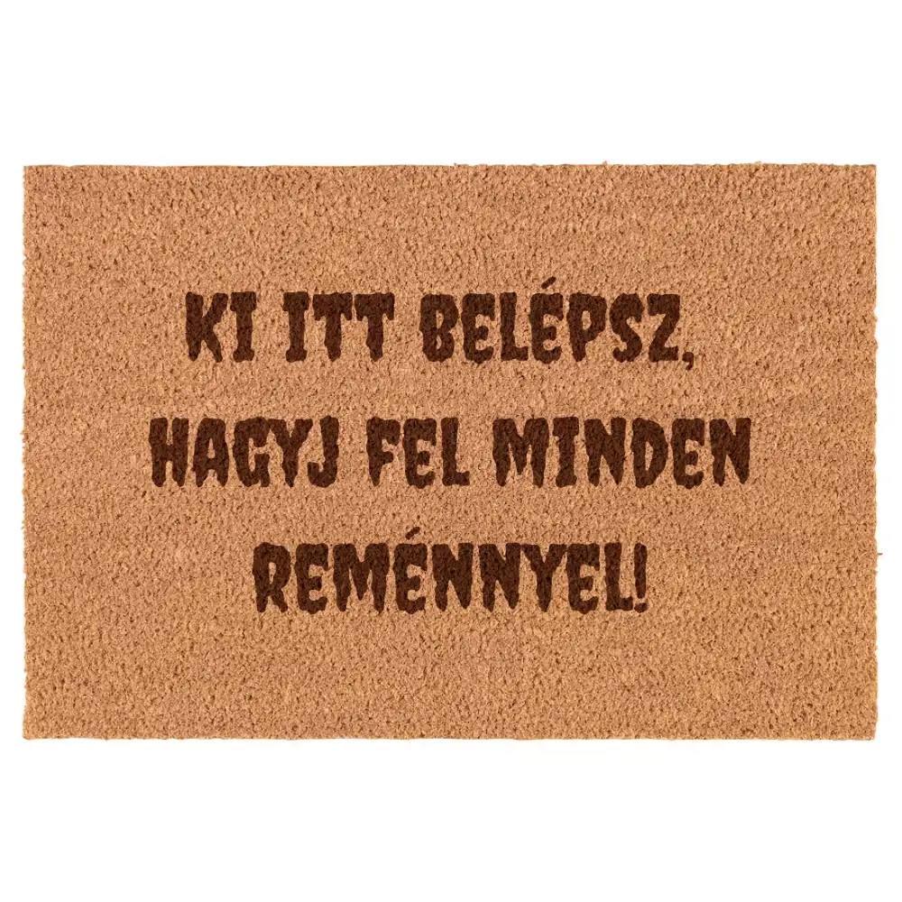 Ki itt belépsz, hagyj fel minden reménnyel! lábtörlő