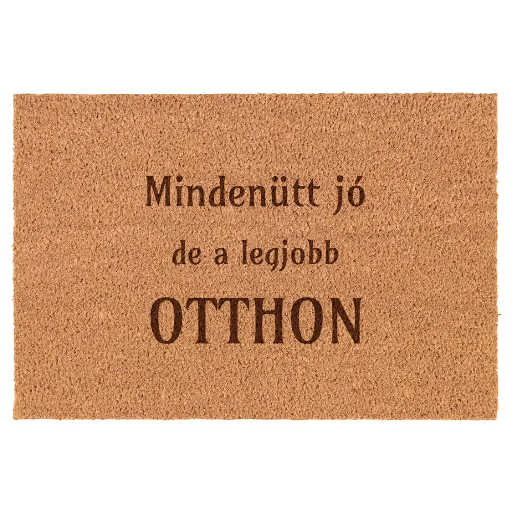 Mindenütt jó, de a legjobb otthon! lábtörlő